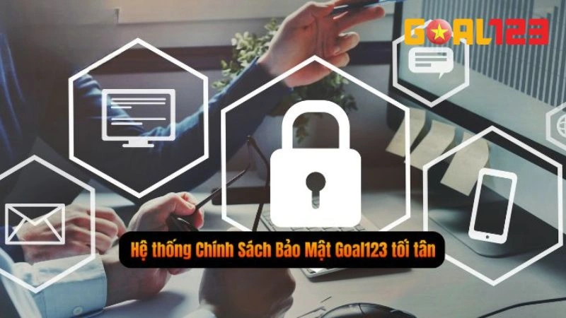 Chính Sách Bảo Mật Goal123 Bảo Vệ Tuyệt Đối Thông Tin 2 Nội dung điều khoản về giao dịch thanh toán