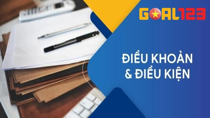Quy Định Điều Khoản Điều Kiện Goal123 Quan Trọng Cần Biết 3 Nội dung điều khoản dịch vụ đối với nhà cái