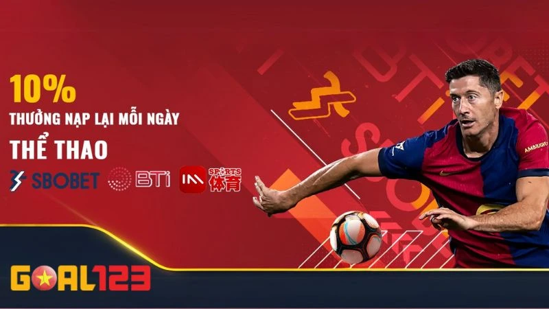 Khuyến Mãi Goal123 | Cập Nhật Chương Trình Hot Mỗi Ngày 2 Chương trình cược thể thao nhận thưởng 10% nạp lại mỗi ngày