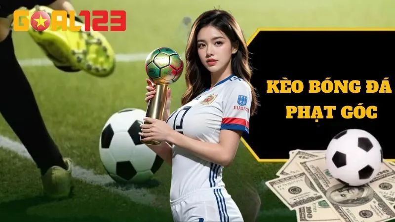 Hướng Dẫn Đọc Kèo Phạt Góc Bất Bại Từ A-Z Từ Goal123 1 kèo phạt góc siêu chất tại Goal123