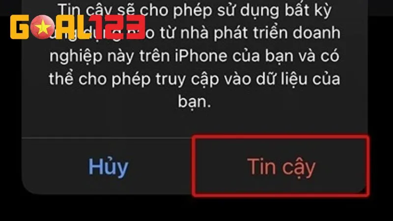 Tải App Goal123 – Truy Cập 1 Chạm, Giải Trí Mọi Lúc Mọi Nơi 3 Các dòng máy Apple phải cấp quyền tin cậy ứng dụng để app chạy mượt mà
