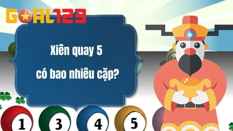 Xiên quay 5 có bao nhiêu cặp